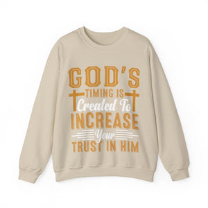 God's Timing Is Created To Increase Your Trust In Him - Sweatshirt