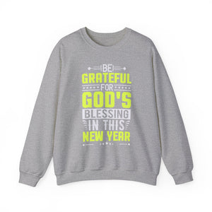 Be Grateful For Gods Blessing In This New Year - Crewneck Sweatshirt