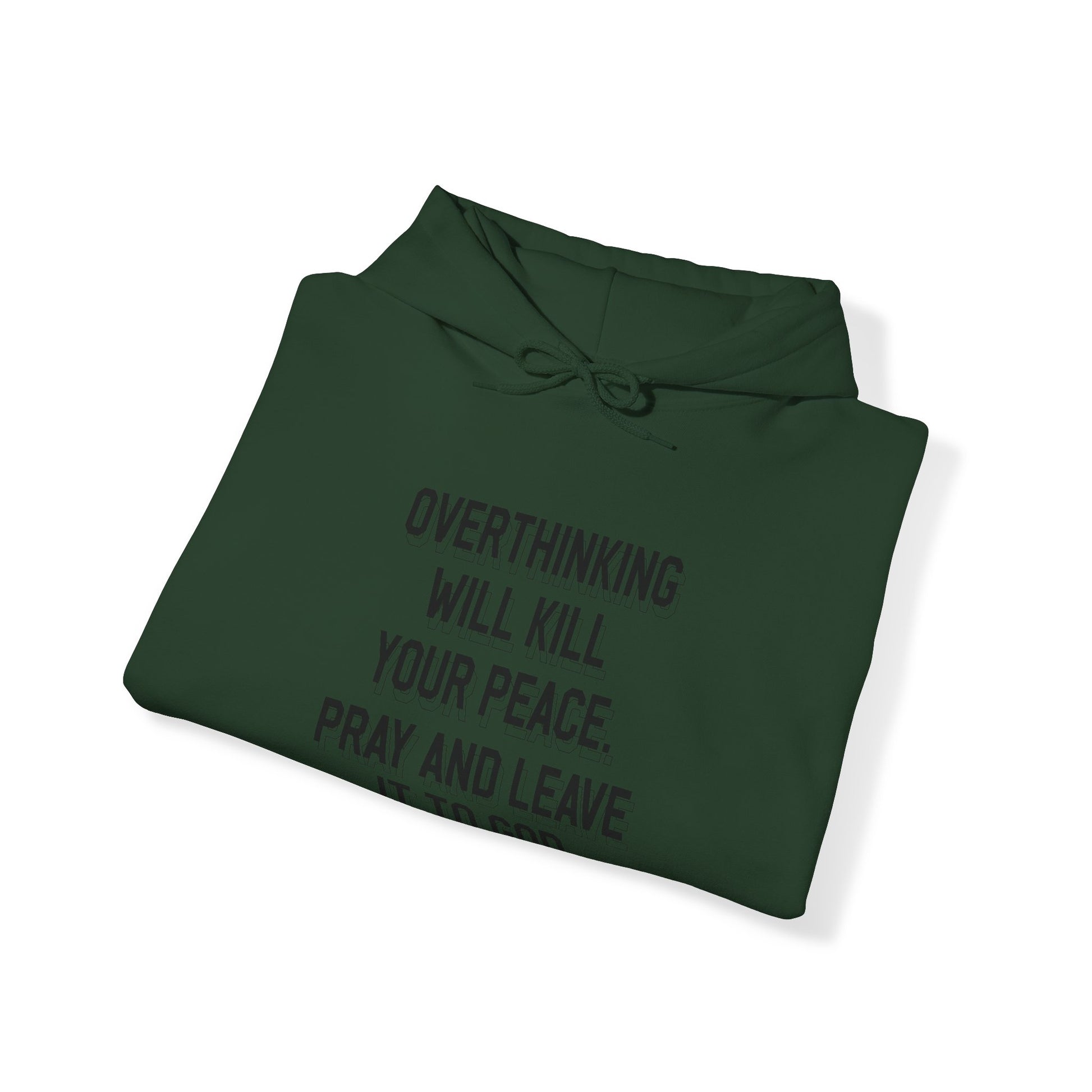 Overthinking will kill your peace Pray and leave it to God - Unisex Hoodie