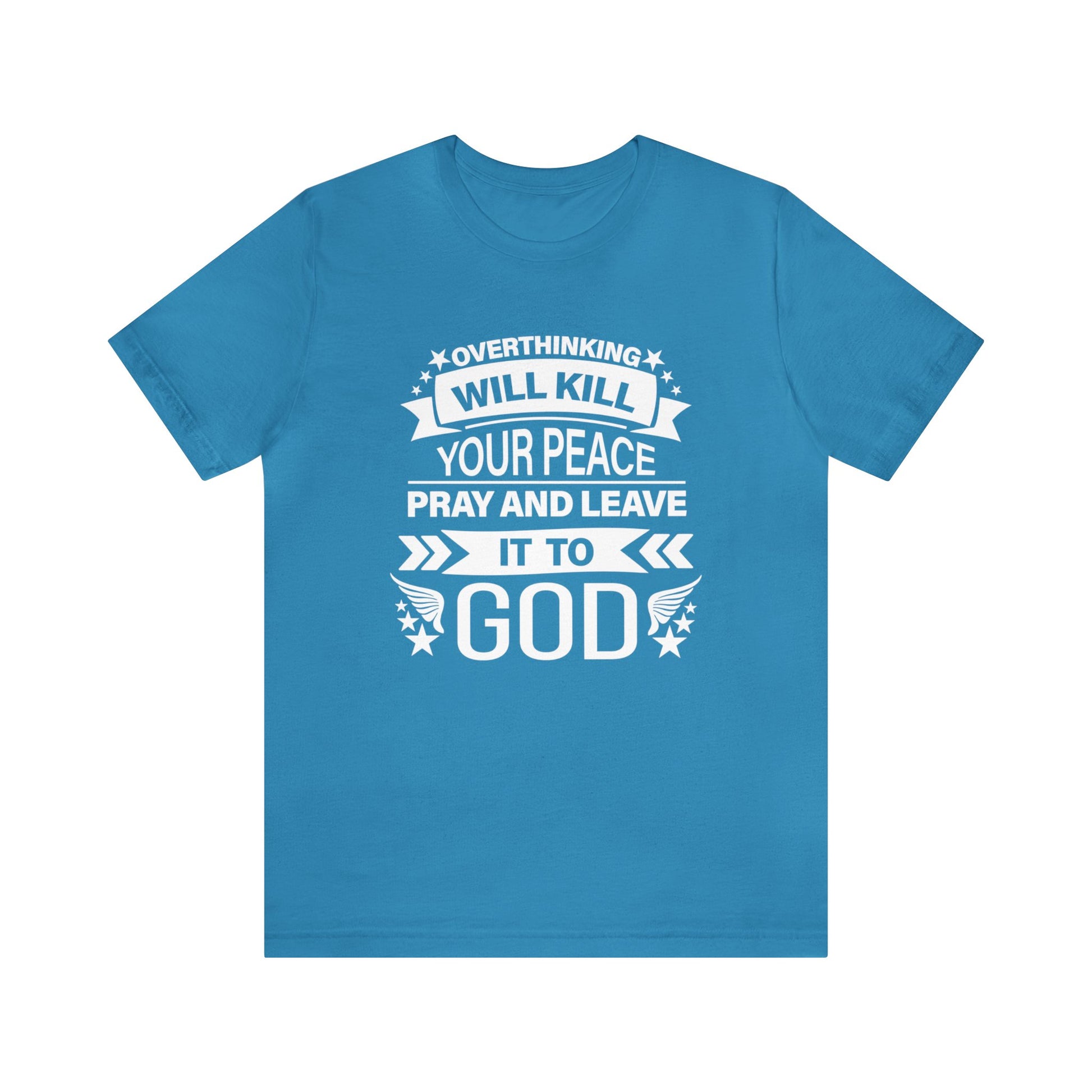 Overthinking will kill your peace Pray and leave it to God - Unisex Tee