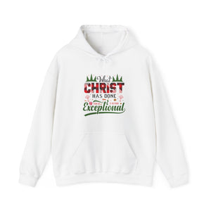 What Christ Has Done For Us Is Beyond Exceptional - Unisex Hoodie