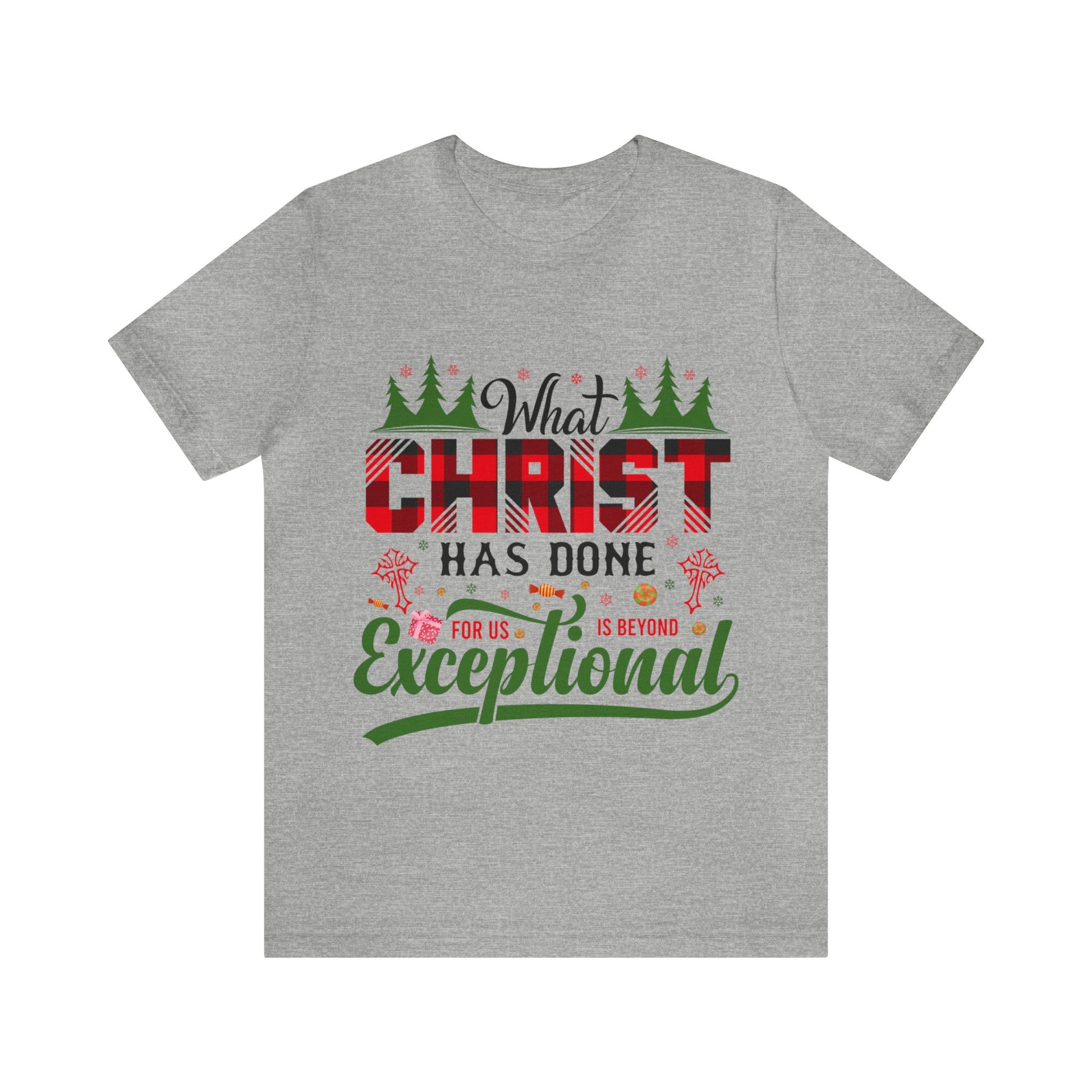 What Christ Has Done For Us Is Beyond Exceptional - Unisex Tee