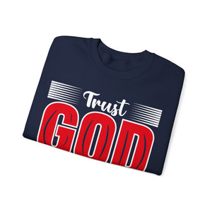 Trust God And Have Faith - Sweatshirt