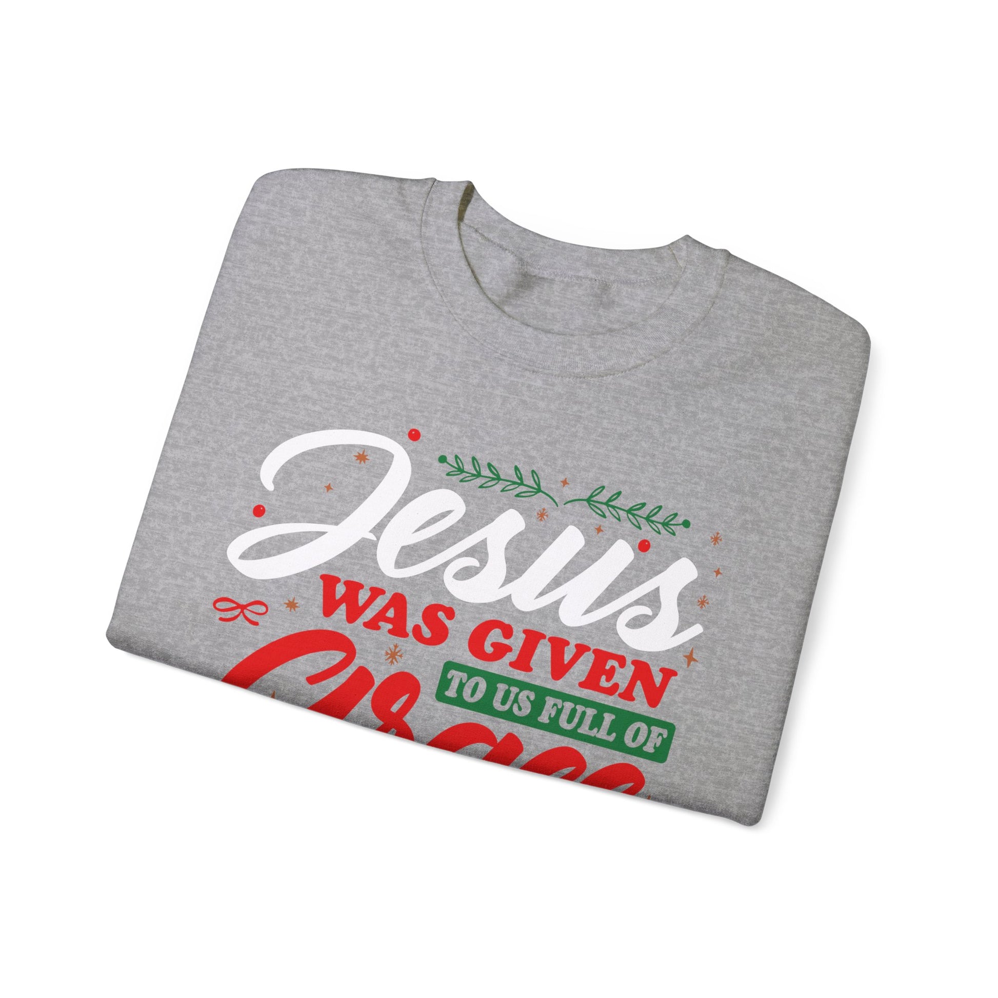 Jesus Was Given To Us Full Of Grace And Truth - Crewneck Sweatshirt