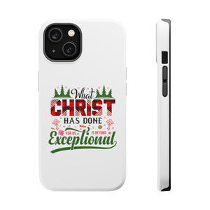 What Christ Has Done For Us Is Beyond Exceptional - MagSafe Tough Case