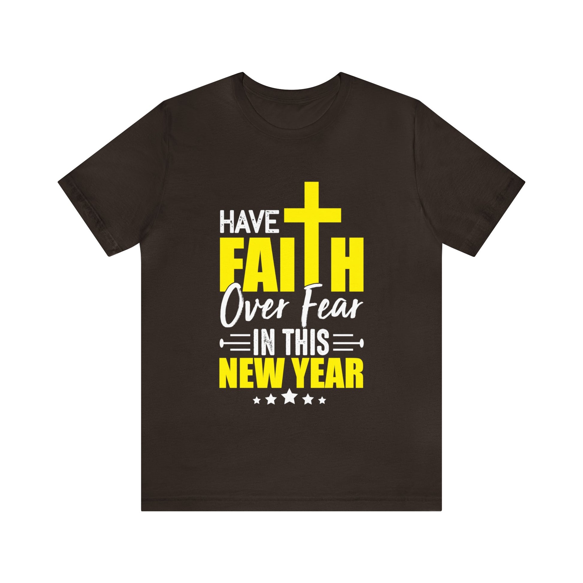 Have Faith Over Fear In This New Year - Unisex Tee