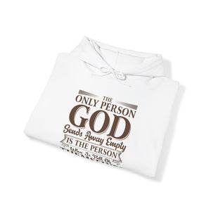 The Only Person God Sends Away Is The Person Who Is Full Of Themselves - Unisex Hoodie