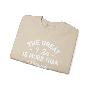 The Great I Am Is More Than Enough For You And I - Crewneck Sweatshirt