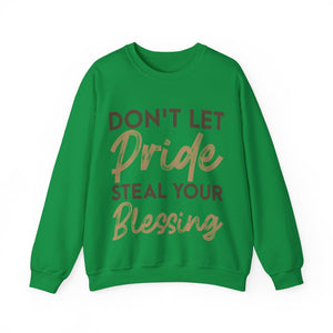 Don't Let Pride Steal Your Blessing - Sweatshirt