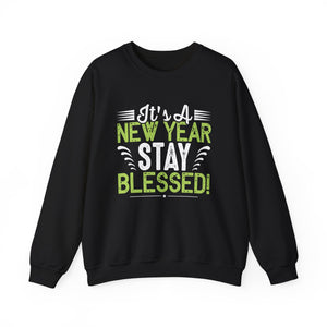 Its A New Year Stay Blessed - Crewneck Sweatshirt