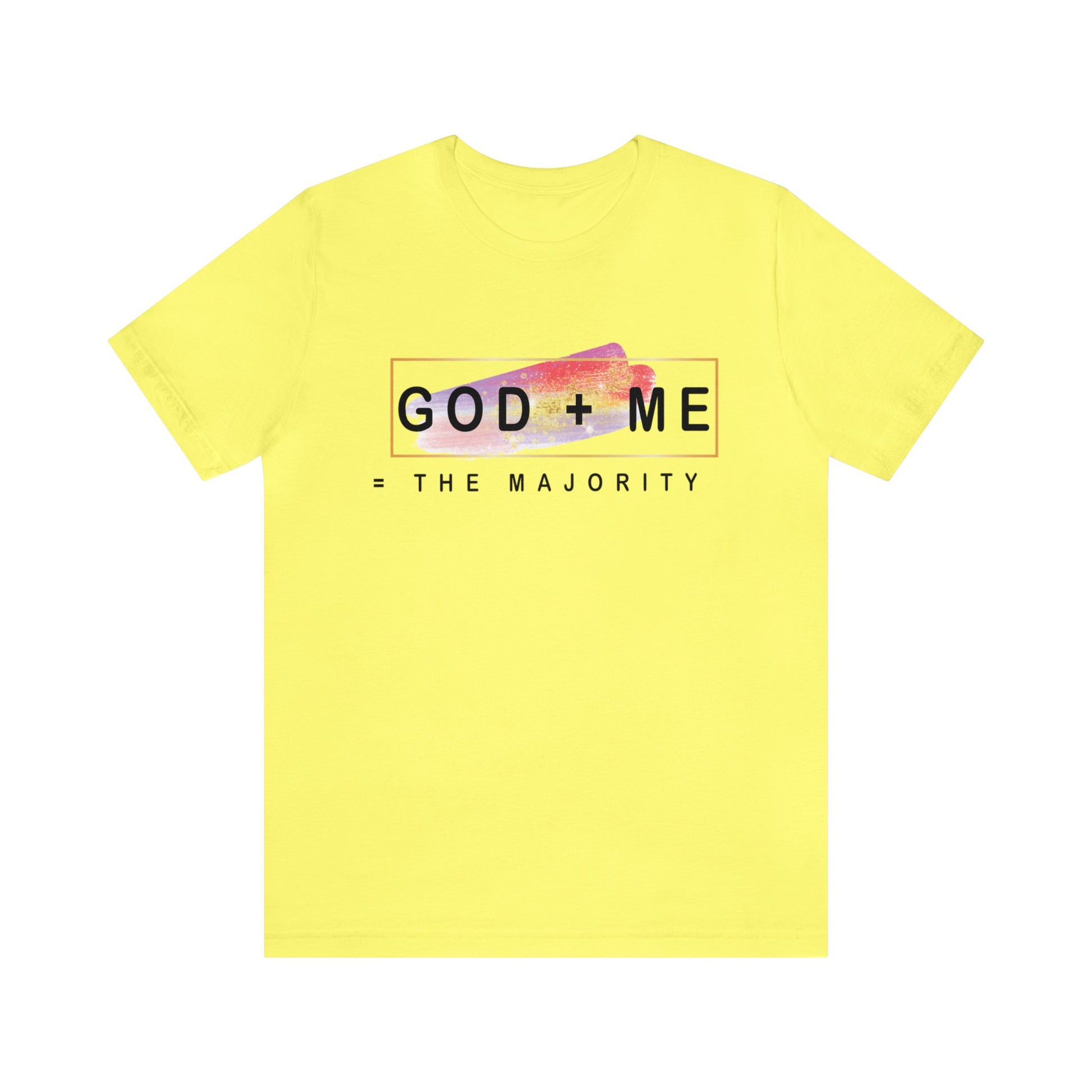 God plus me the majority - Unisex Tee