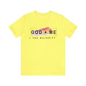 God plus me the majority - Unisex Tee