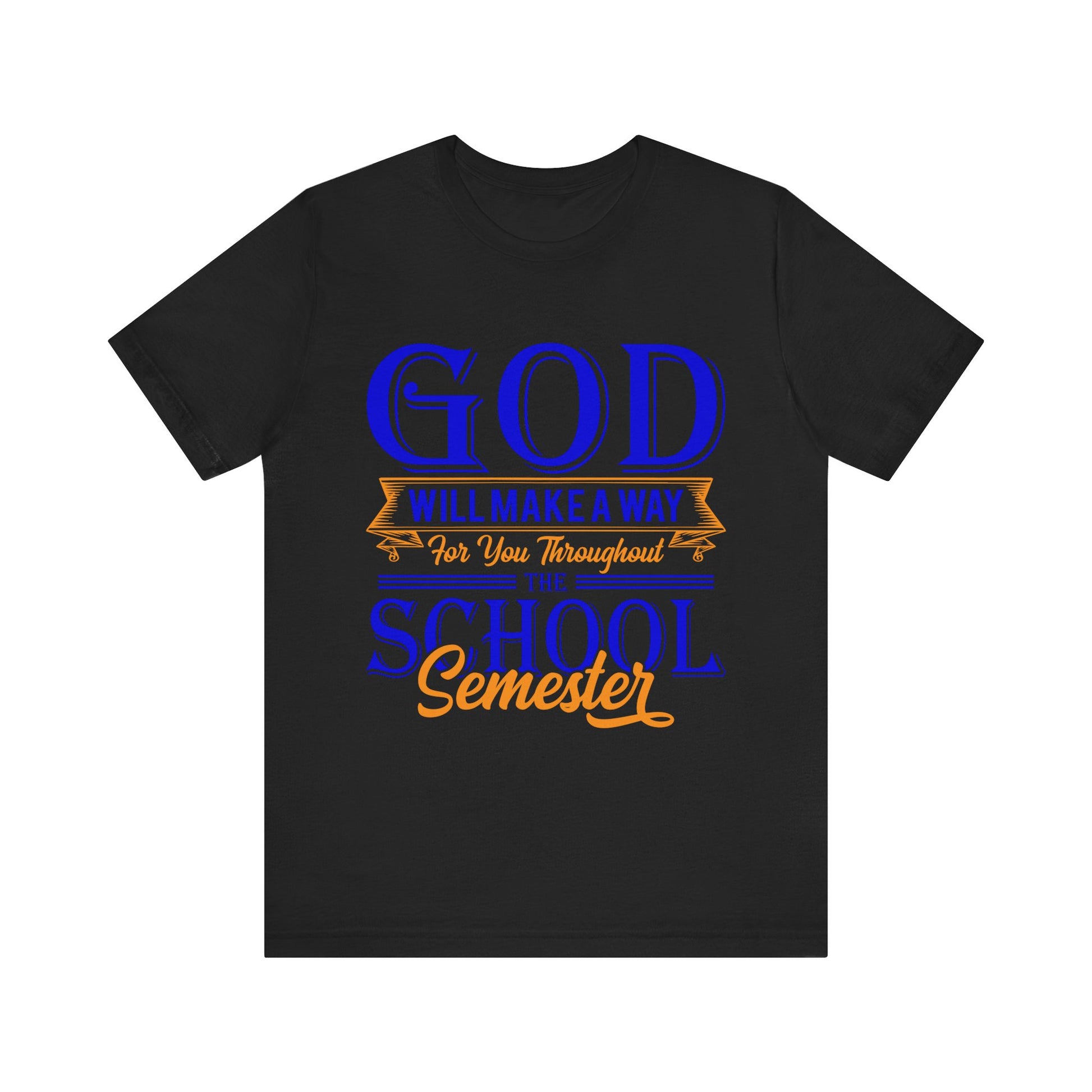 God Will Make A Way Throughout The School Semester - Unisex Jersey Short Sleeve Tee