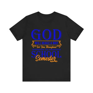 God Will Make A Way Throughout The School Semester - Unisex Jersey Short Sleeve Tee