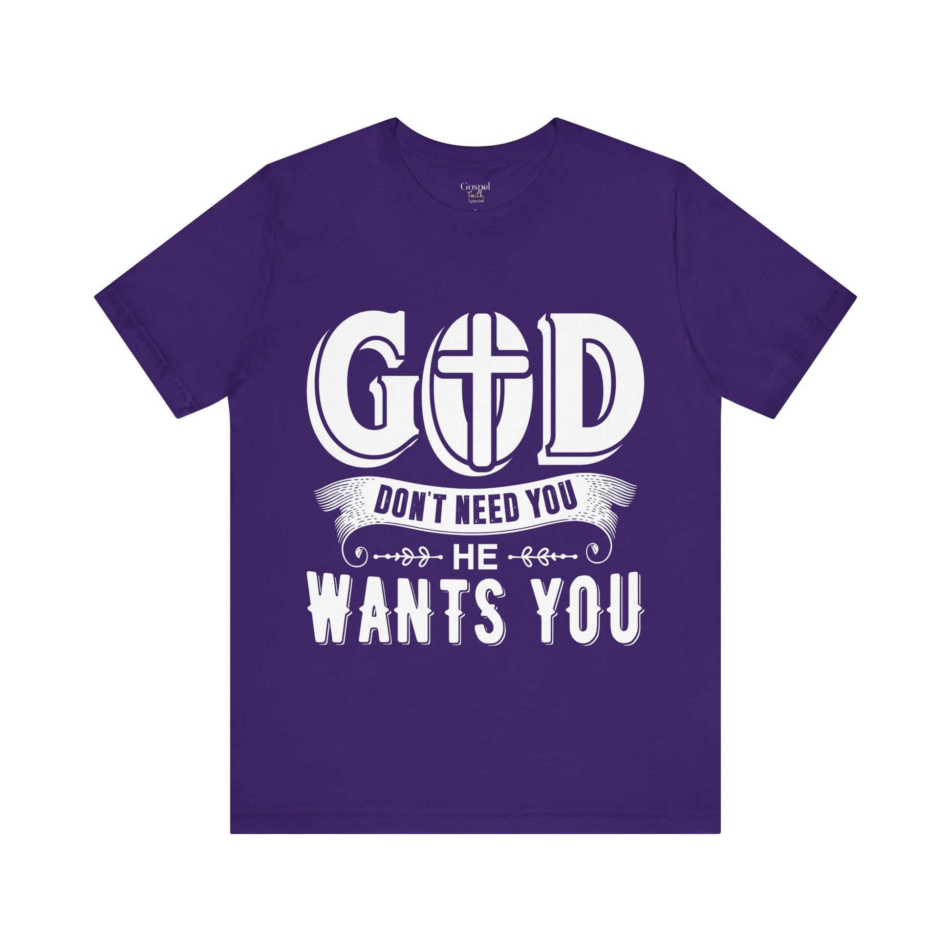 God Don't Need You He Wants You - Unisex Tee