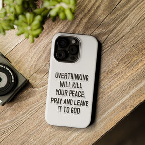 Overthinking will kill your peace Pray and leave it to God - MagSafe Tough Case