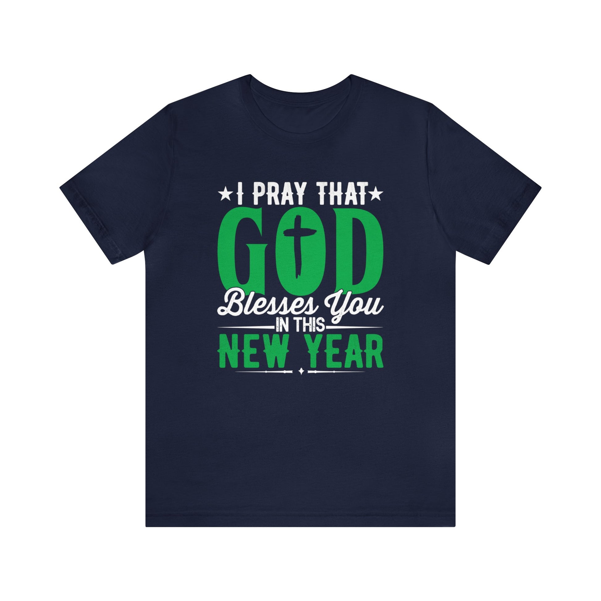 I Pray That God Blesses You In This New Year - Unisex Tee