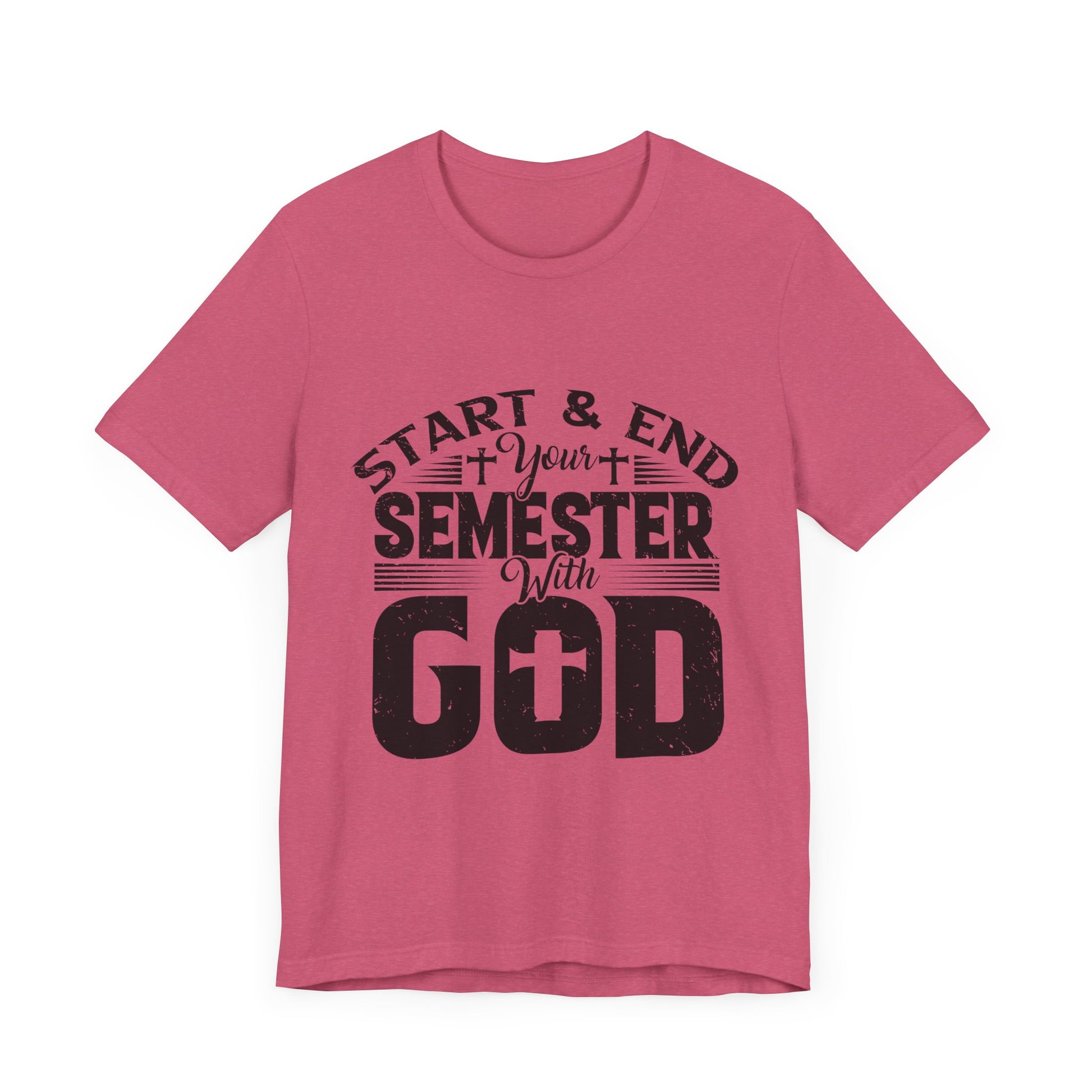 Start & End Your Semester With God - Unisex Jersey Short Sleeve Tee