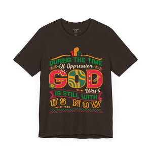 During The Time Of Oppression God is Still With Us - Unisex Tee