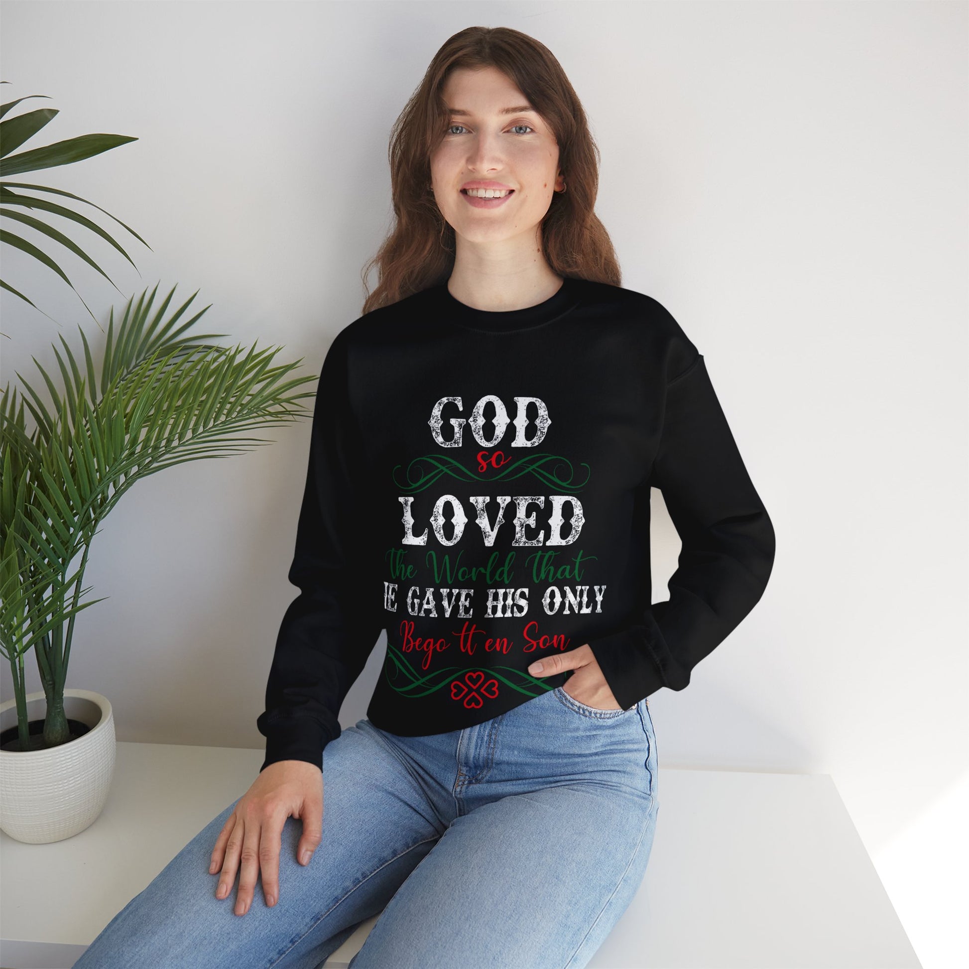 God So Loved The World That He Gave His Only Begotten Son - Crewneck Sweatshirt