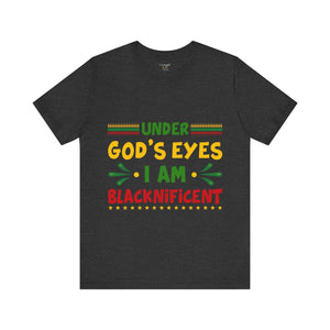 Under God's Eyes I Am Blacknificent - Unisex Tee