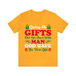 Giving Of Gifts Did Not Start With Man - Unisex Tee