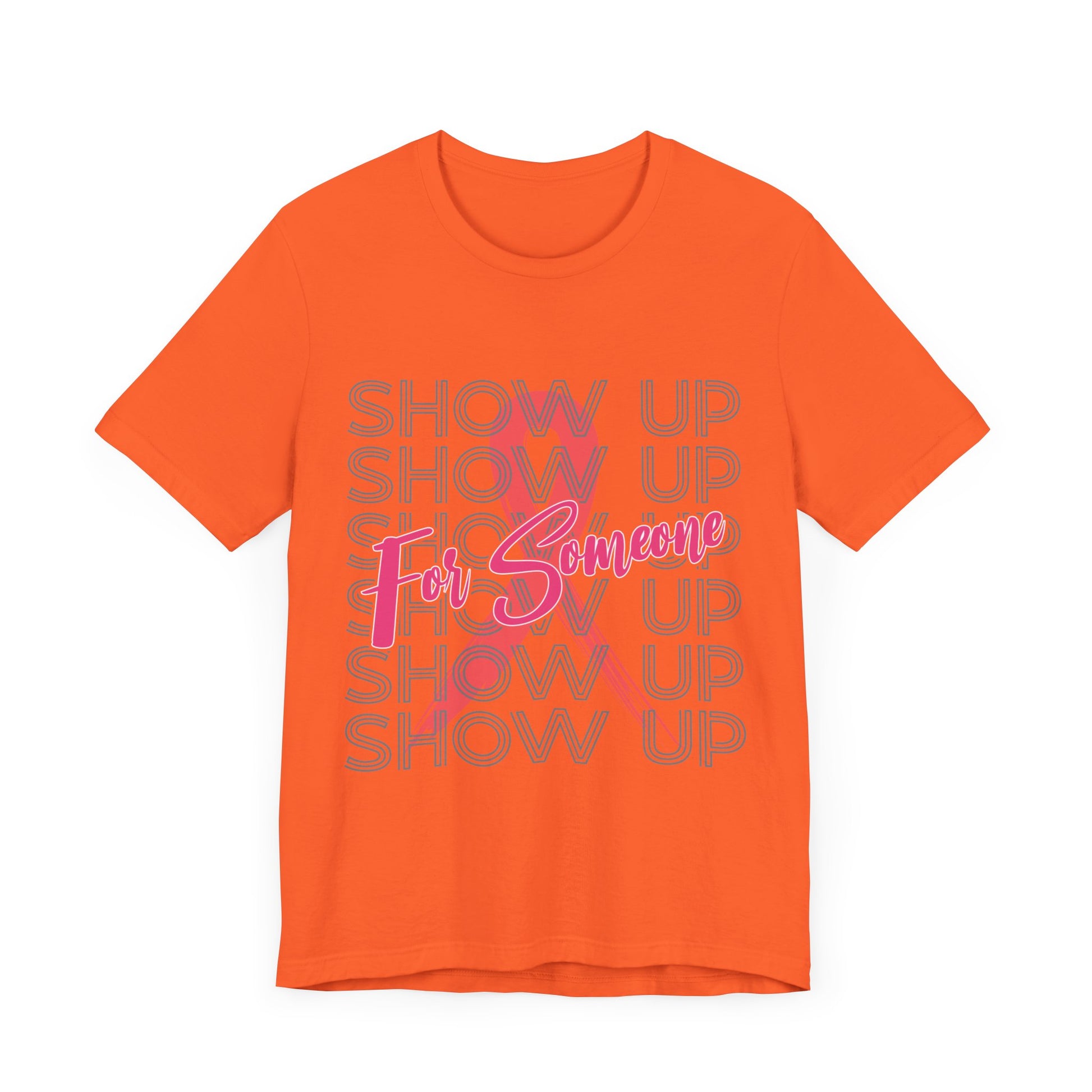 Show Up For Someone - Unisex Jersey Short Sleeve Tee