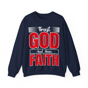 Trust God And Have Faith - Sweatshirt