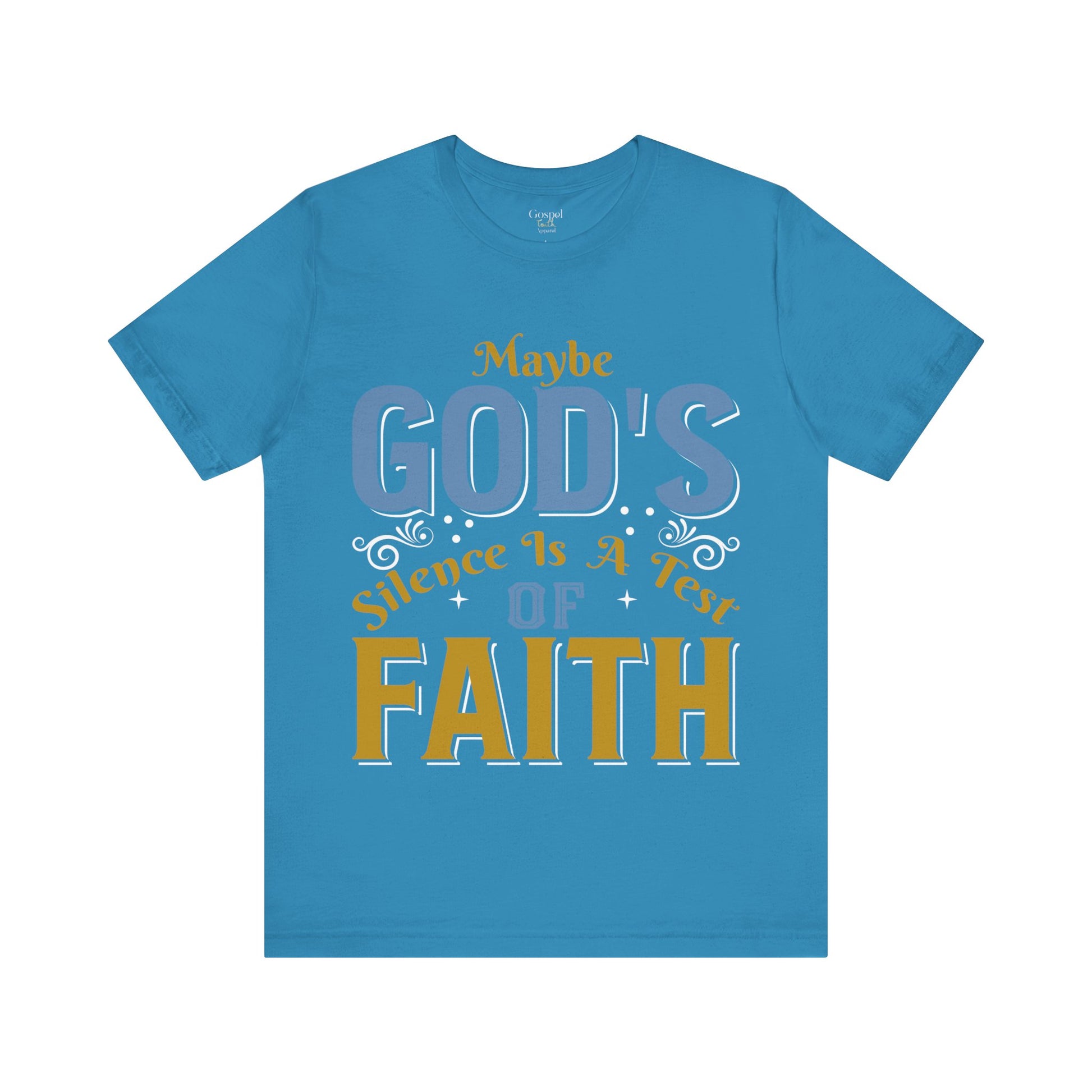 Maybe God's Silence Is A Test Of Faith - Unisex Tee