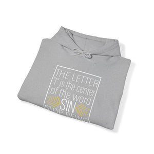 The letter I is the center of the word sin stop being full of self - Unisex Hoodie