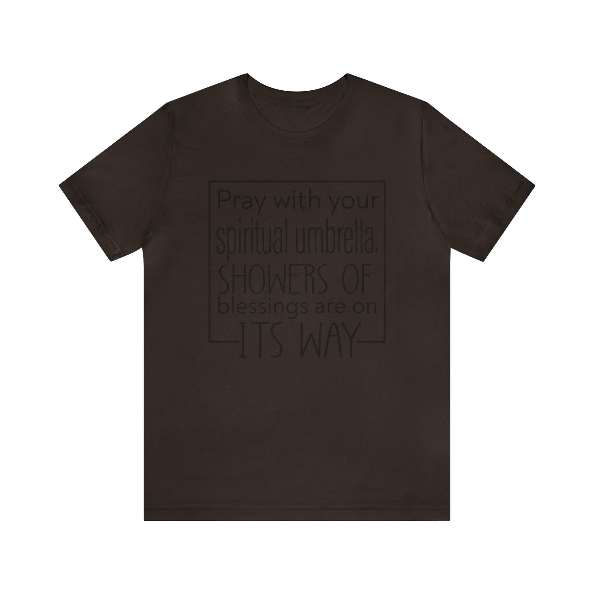 Pray with your spiritual umbrella Showers of blessings are on its way - Unisex Tee