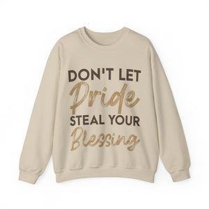 Don't Let Pride Steal Your Blessing - Sweatshirt