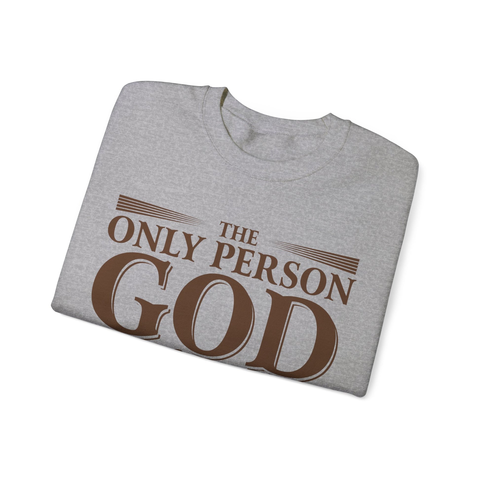 The Only Person God Sends Away Is The Person Who Is Full Of Themselves - Sweatshirt