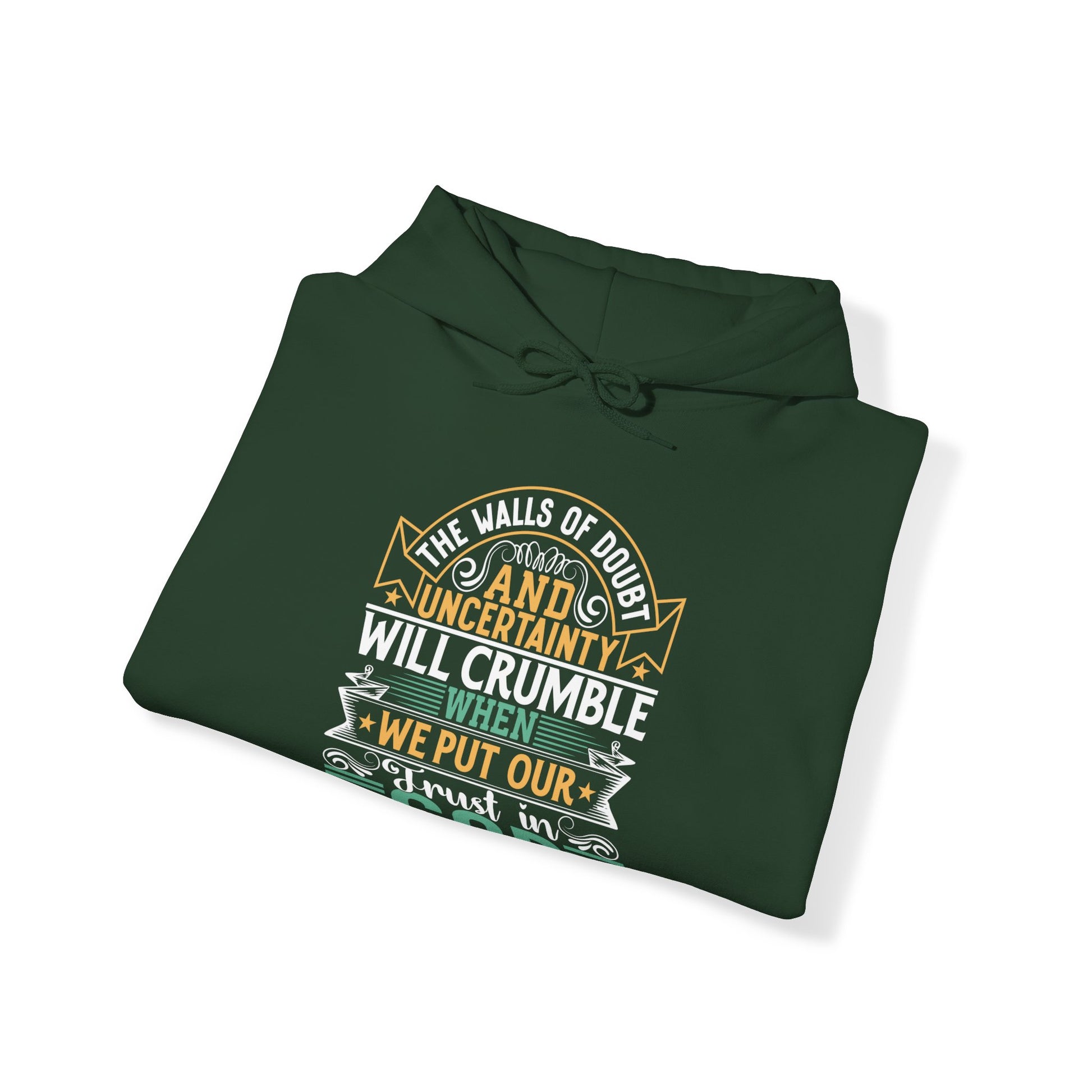 The Walls Of Doubt And Uncertainty Will Crumble When We Put Our Trust In God - Unisex Hoodie