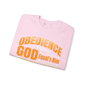 Obedience To God, Equals Him Taking Care Of You - Sweatshirt