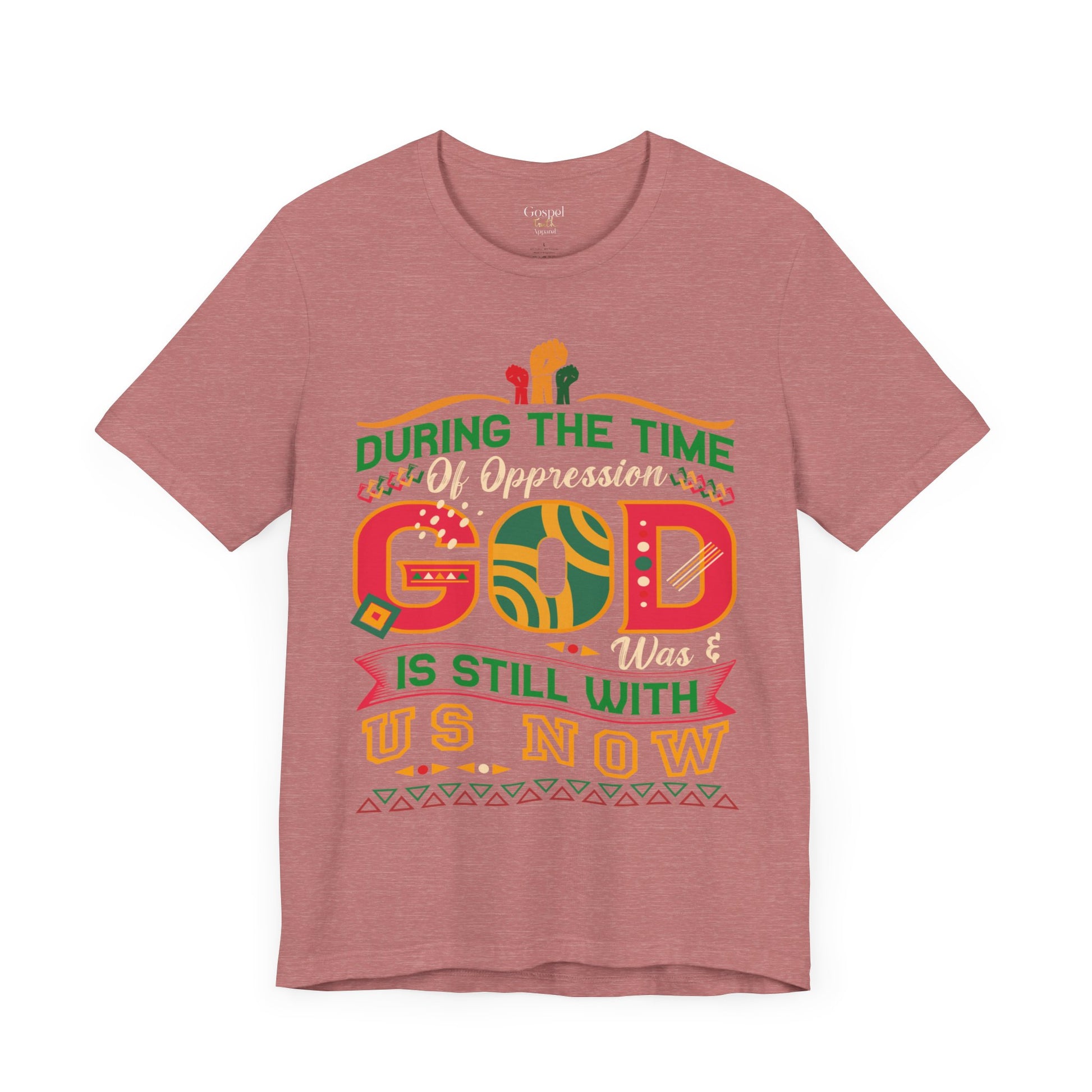 During The Time Of Oppression God is Still With Us - Unisex Tee