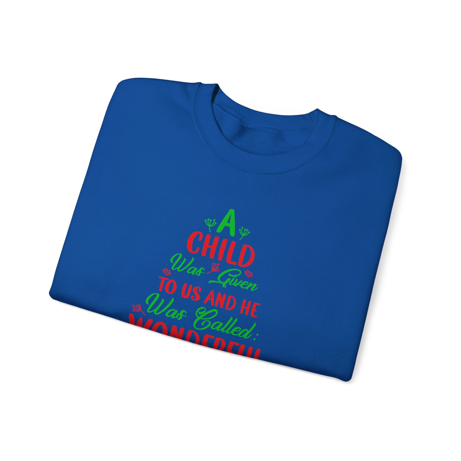 A Child Was Given To Us & Was Called Wonderful - Crewneck Sweatshirt