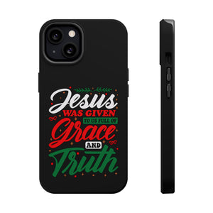 Jesus Was Given To Us Full Of Grace And Truth - MagSafe Tough Case