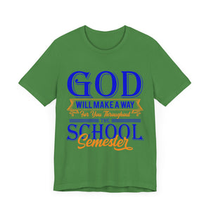 God Will Make A Way Throughout The School Semester - Unisex Jersey Short Sleeve Tee