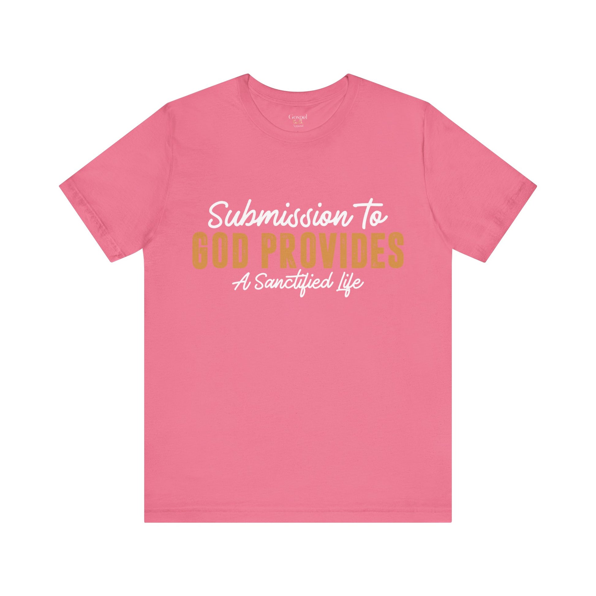 Submission To God Provides A Sanctified Life  - Unisex Tee