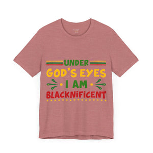 Under God's Eyes I Am Blacknificent - Unisex Tee