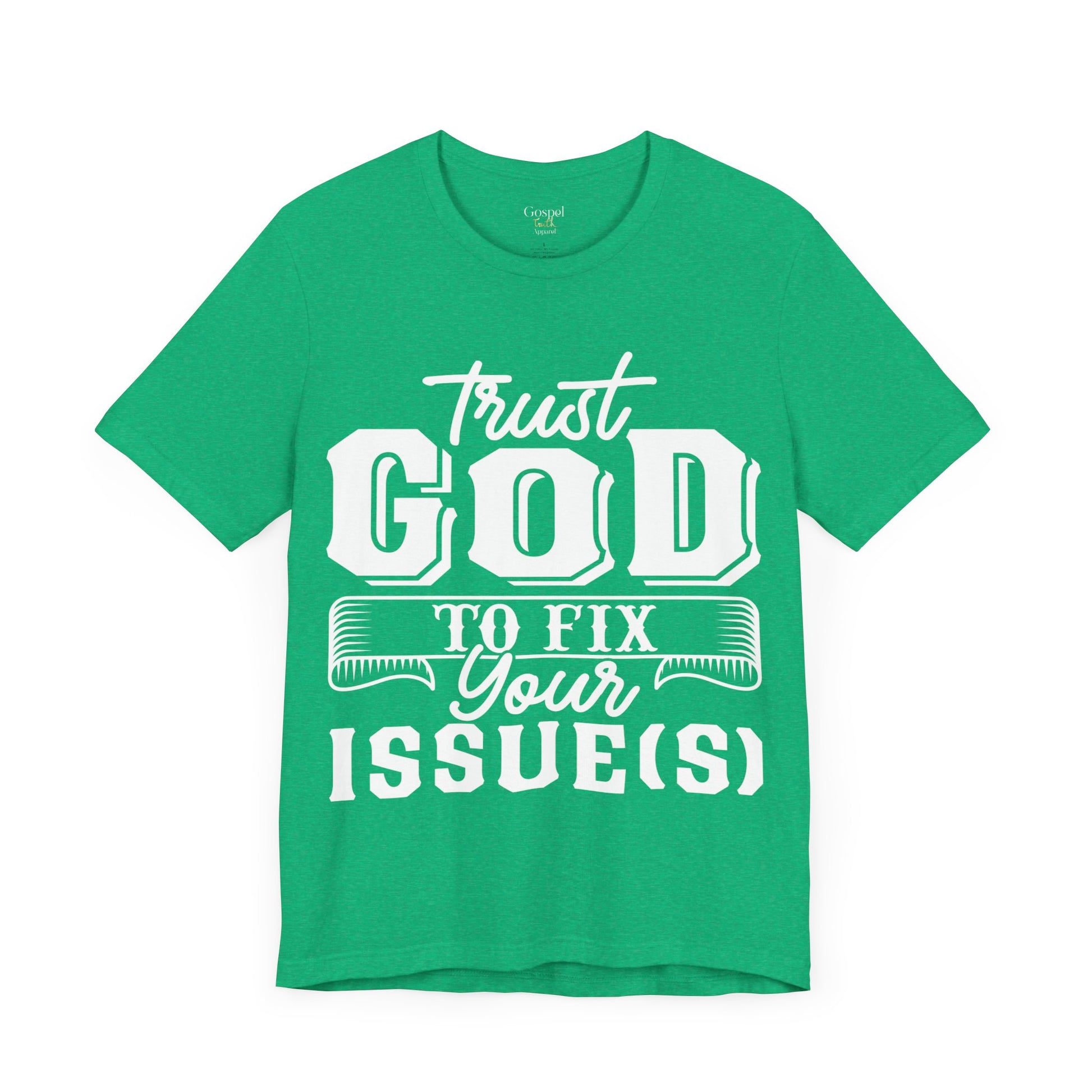 Trust God To Fix Your Issues - Unisex Tee