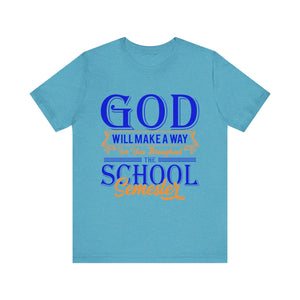 God Will Make A Way Throughout The School Semester - Unisex Jersey Short Sleeve Tee