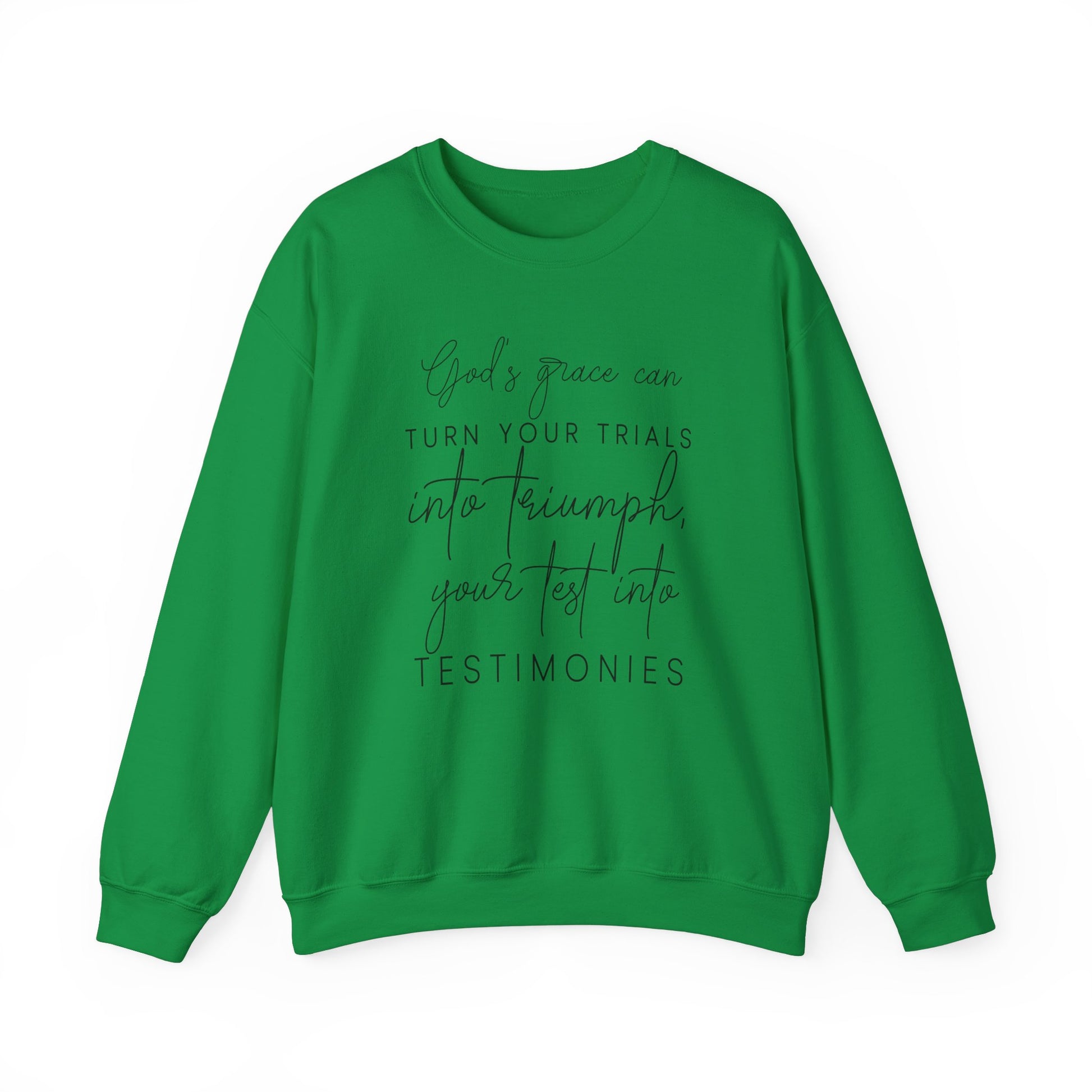 Gods grace can turn your trials into triumph your test into testimonies - Crewneck Sweatshirt