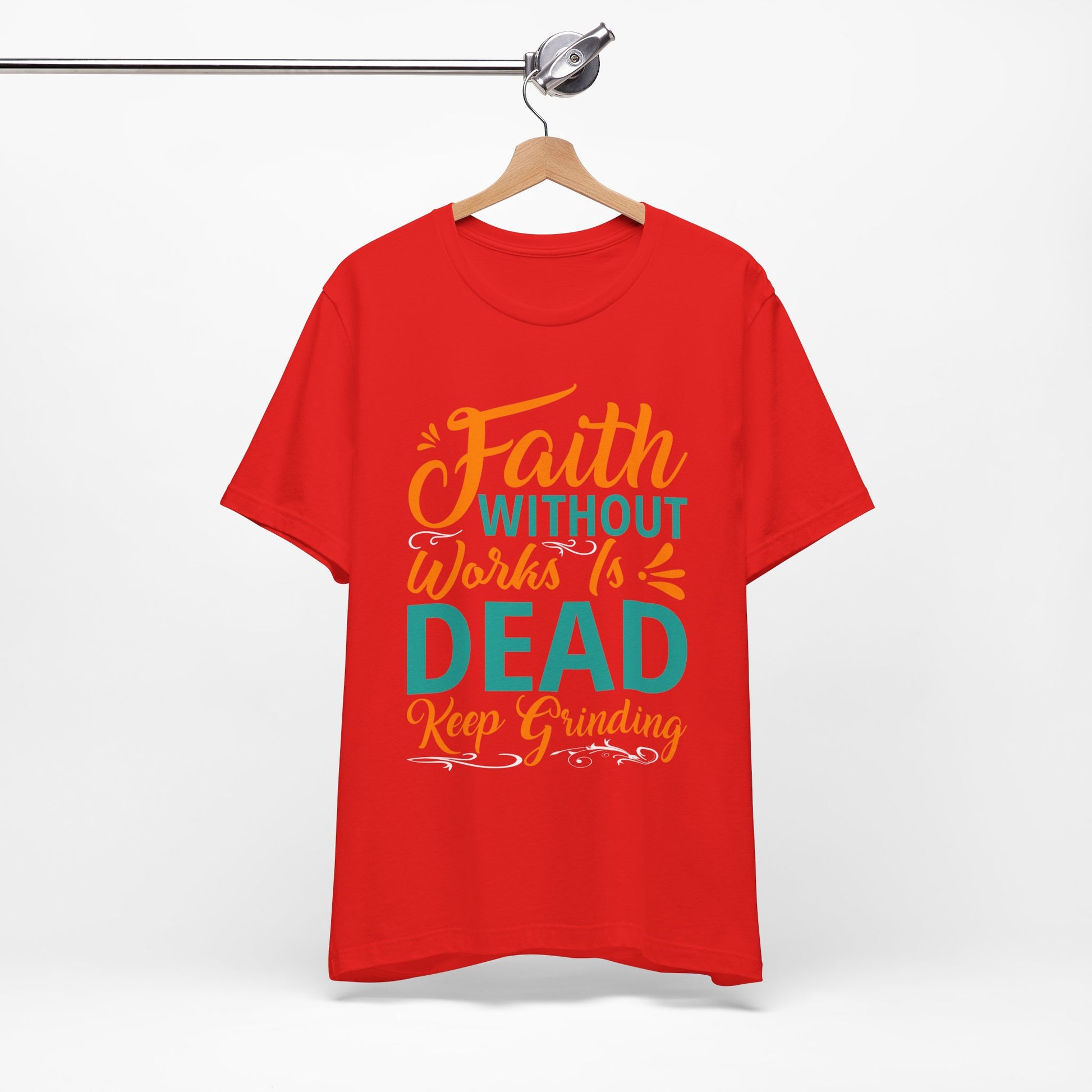 Faith Without Works Is Dead - Unisex Jersey Short Sleeve Tee