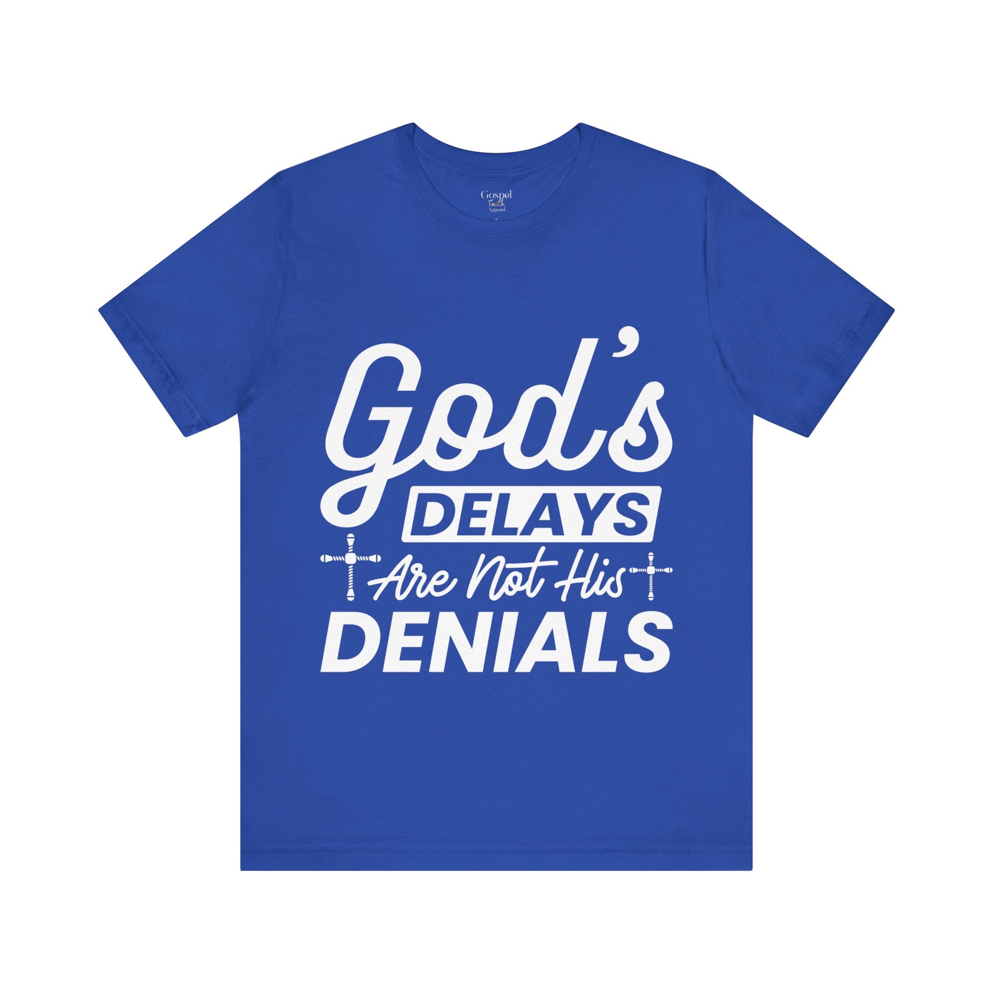 God's Delays Are Not His Denials - Unisex Tee