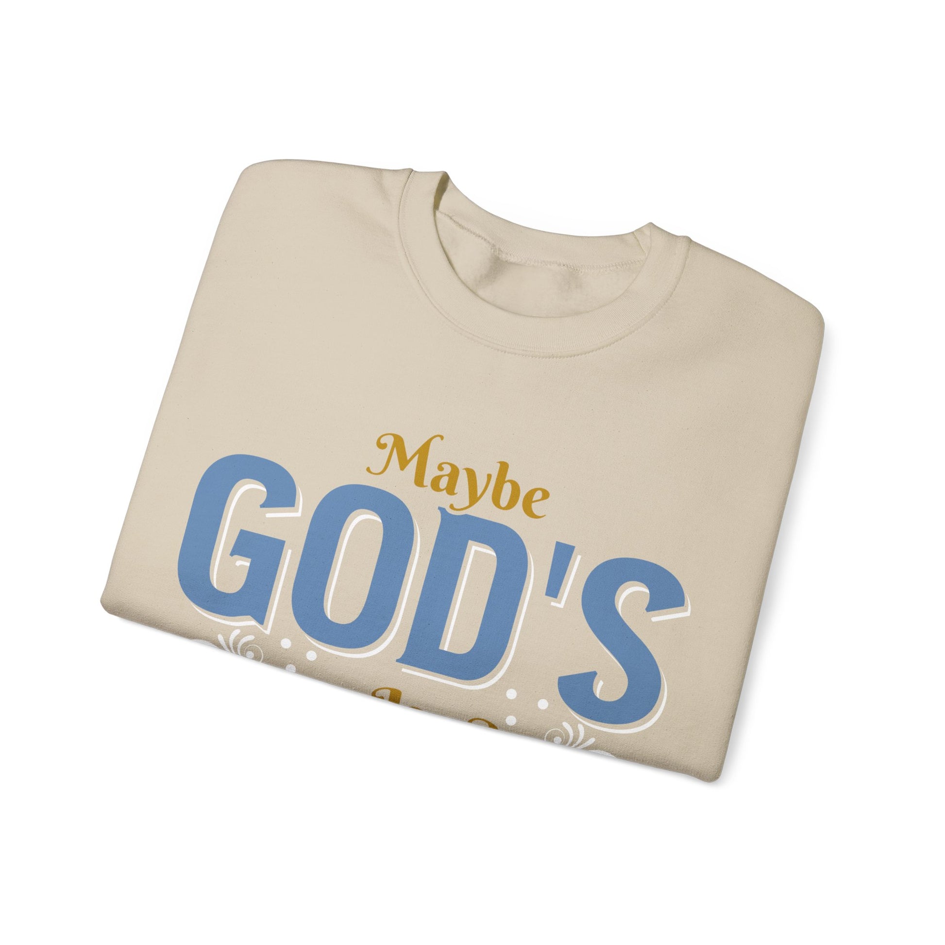 Maybe God's Silence Is A Test Of Faith  - Sweatshirt