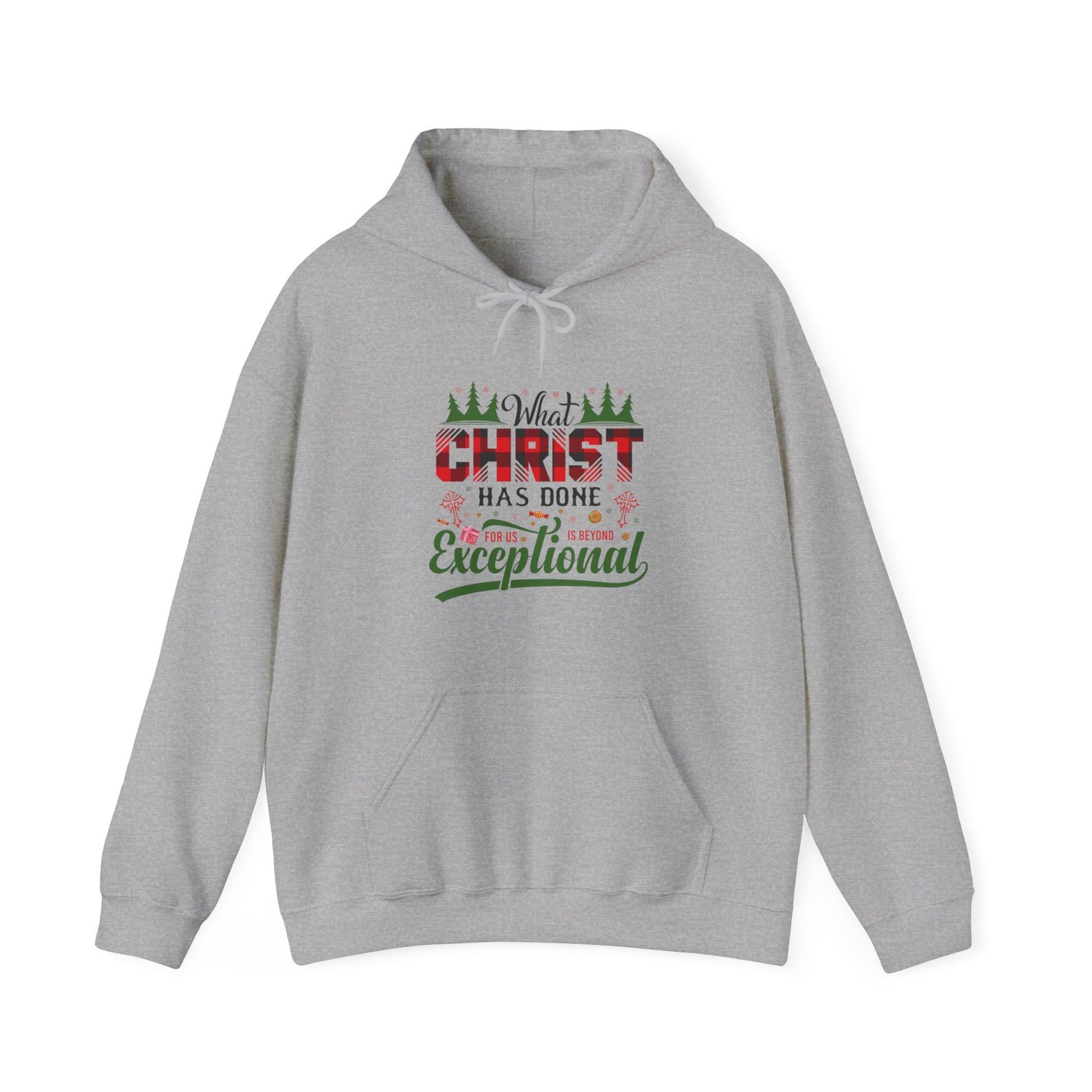 What Christ Has Done For Us Is Beyond Exceptional - Unisex Hoodie