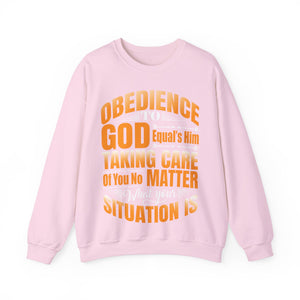 Obedience To God, Equals Him Taking Care Of You - Sweatshirt