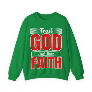 Trust God And Have Faith - Sweatshirt